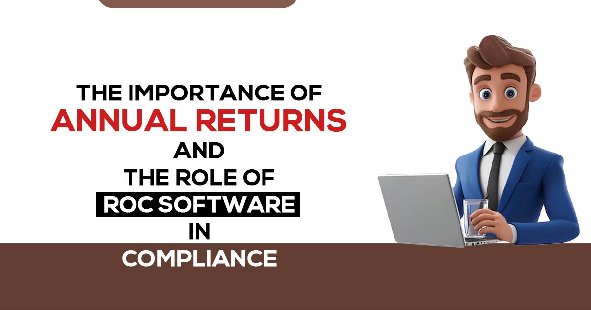 The Importance of Annual Returns and the Role of ROC Software in Compliance
