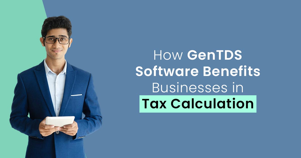 How GenTDS Software Benefits Businesses in Tax Calculation