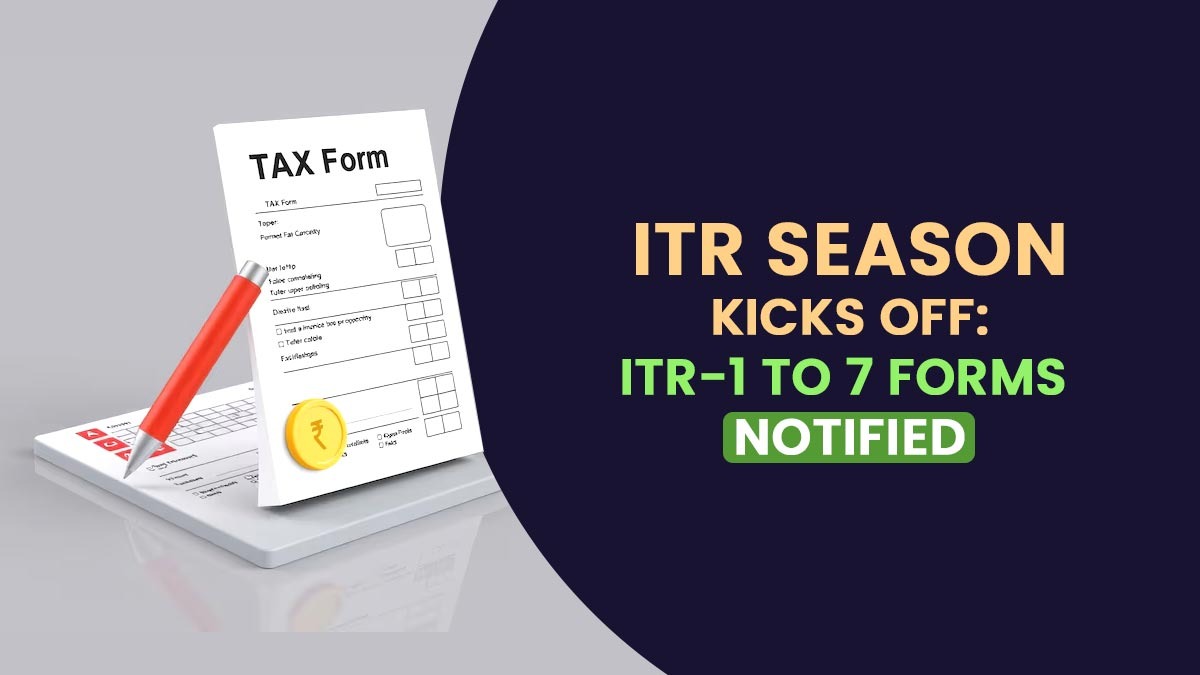 ITR Season Kicks Off: ITR-1 to 7 Forms Notified