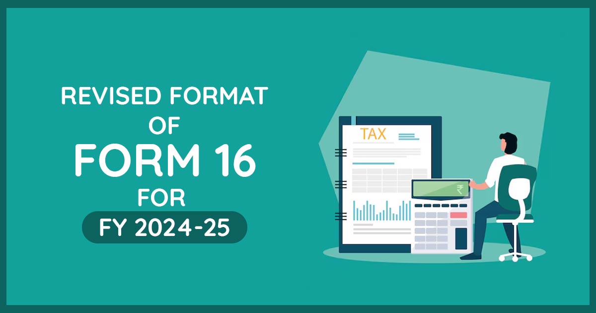 Revised Format of Form 16 for FY 2024-25